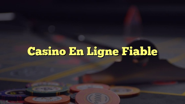 Casino En Ligne Fiable