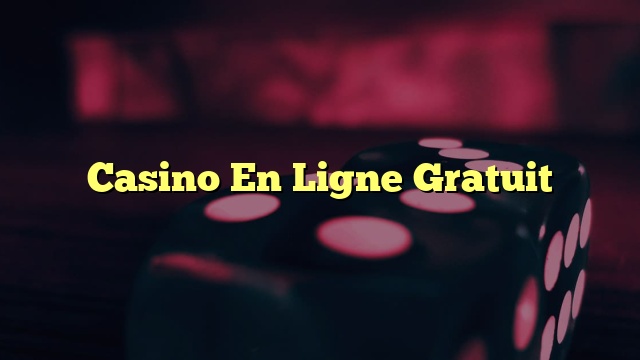 Casino En Ligne Gratuit