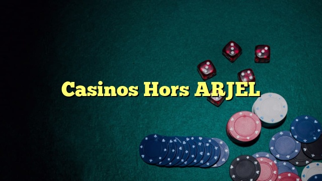 Casinos Hors ARJEL