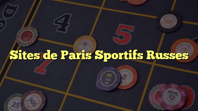 Sites de Paris Sportifs Russes