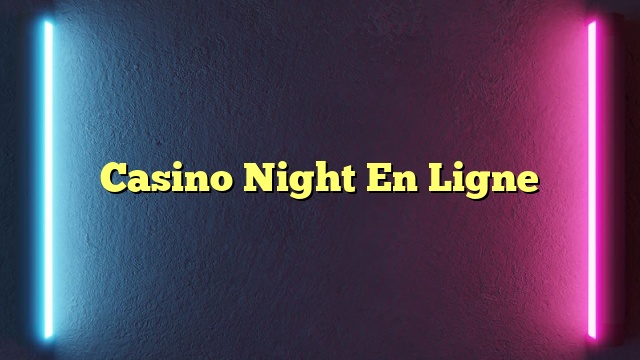 Casino Night En Ligne