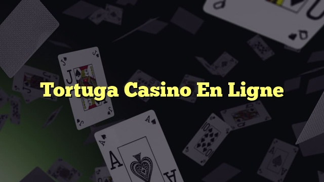 Tortuga Casino En Ligne